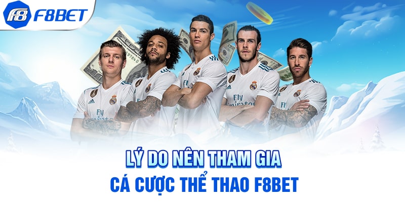 Lý do nên tham gia cá cược Thể Thao F8BET