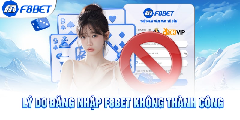 Lý do đăng nhập F8BET không thành công