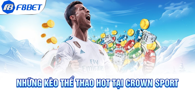 Những kèo thể thao hot tại Crown Sport