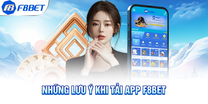 Những lưu ý khi tải app F8BET