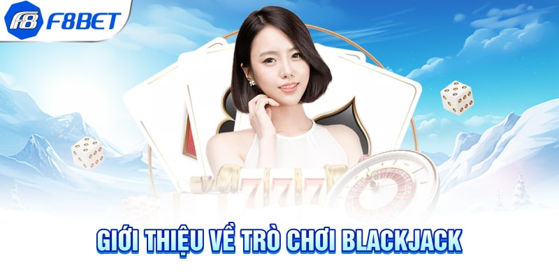 Giới thiệu về trò chơi Blackjack